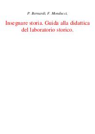 P. Bernardi, F. Monducci, Insegnare storia. Guida alla didattica del laboratorio storico.