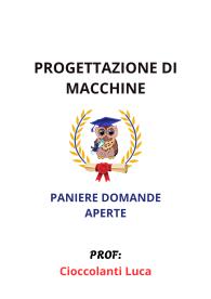 Paniere PROGETTAZIONE DI MACCHINE, Ecampus, 2025, Cioccolanti Luca - RISPOSTE APERTE