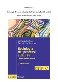 Riassunto del libro "Sociologia dei processi culturali. Cultura, individui, società" di L.Sciolla e P.Torrioni