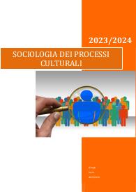 APPUNTI SOCIOLGOIA DEI PROCESSI CULTURALI - PROF. LANFRANCHI UNIVR