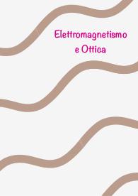 fisica 2 - Elettromagnetismo e Ottica