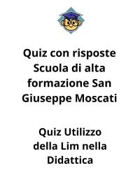 Risposte Corrette Utilizzo della Lim nella Didattica - Scuola di formazione San Giuseppe Moscati