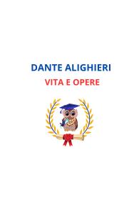 Riassunto Dante alighieri - Vita e opere